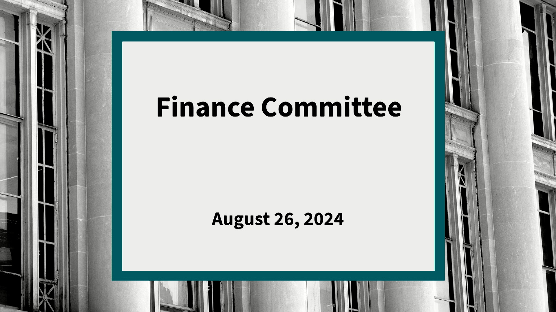 Thumbnail image for Finance Committee: Meeting of August 26, 2024